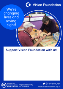 Event poster with space to write event details. Text "We're changing lives and saving sight. Support Vision Foundation with us:" Image: An older, visually impaired man creating a clay artwork. He is being shown how to do it by an instructor.
